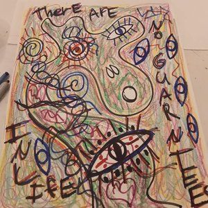 a drawing called there are no guarantees in life by Karl Nicholas Urso